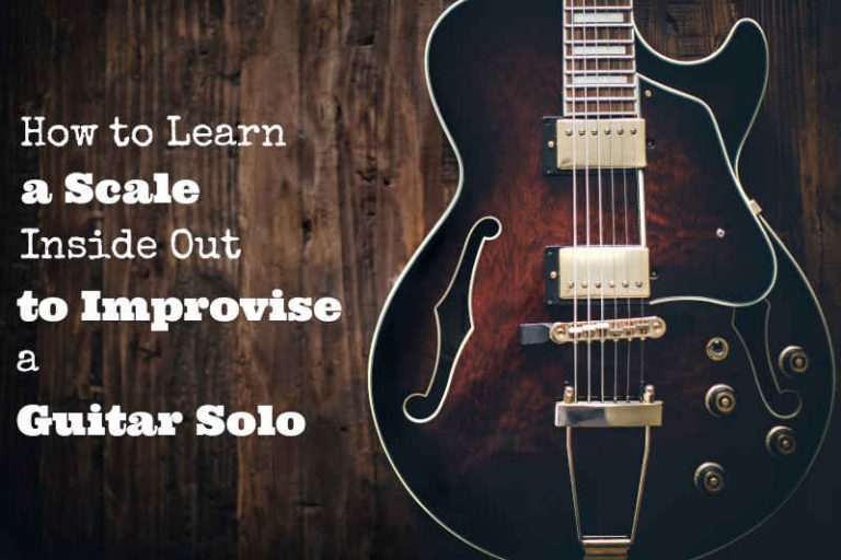 How to Learn a Scale Inside Out to Improvise a Guitar Solo