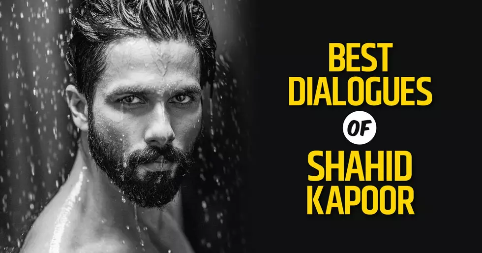 Best dialogues of Shahid Kapoor