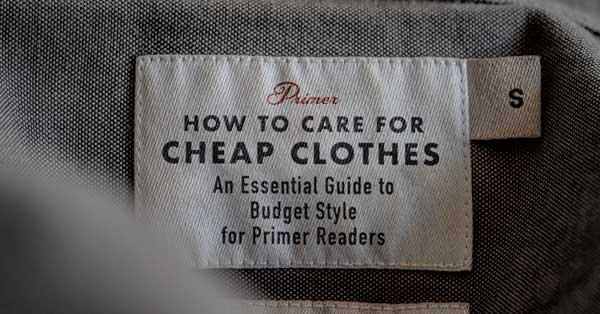 How to Care for Cheap Garments: An Essential Guide to Budget Style for Primer Readers