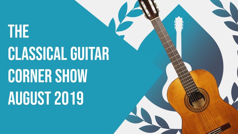 The Classical Guitar Corner Show August 2019