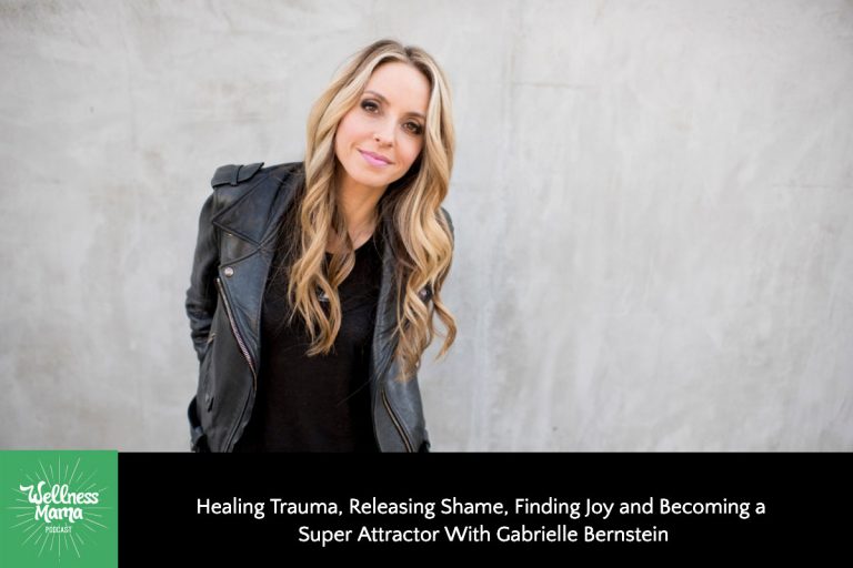 Gabrielle Bernstein on Healing Trauma & Finding Joy