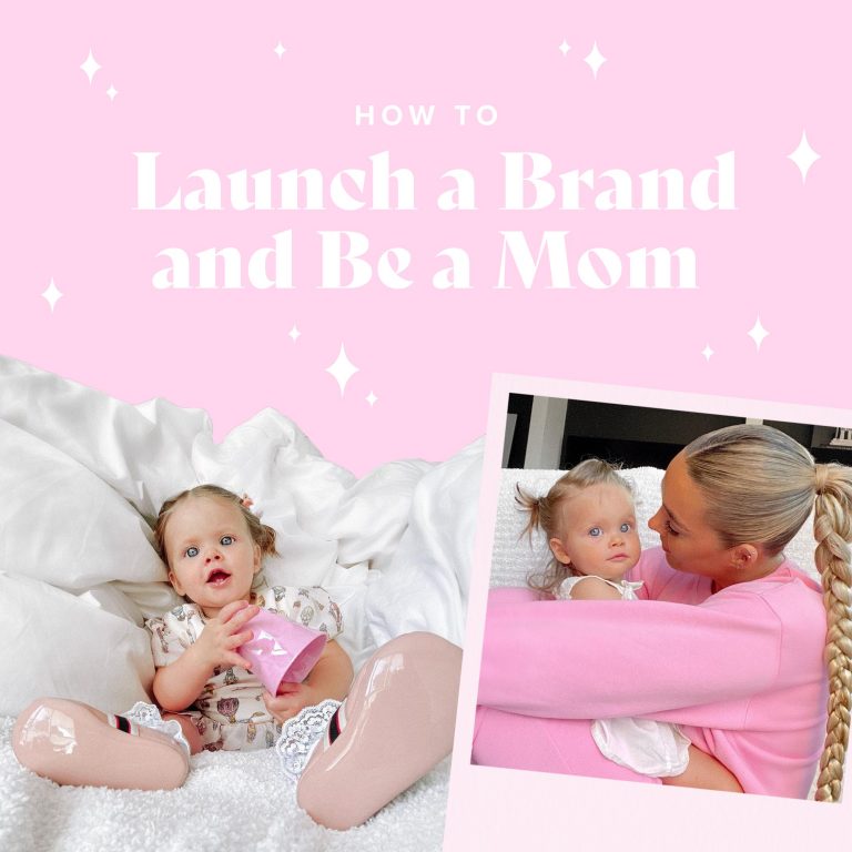 How To Launch a Brand and Be a Mom