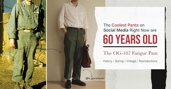 The OG-107 Fatigue Pants are the Coolest Pants on Social Media